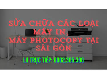 Sửa chữa máy in, máy photocopy tại Sài Gòn